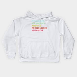 Its called soulmates and its pronounced Villaneve - Killing Eve Kids Hoodie